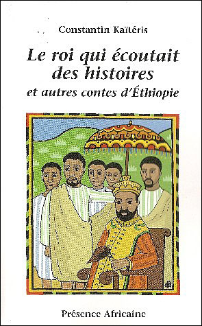 Couverture du livre Le roi qui écoutait des histoires et autres contes d’Éthiopie