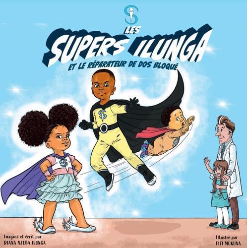 Couverture du livre Les Supers Ilunga et le réparateur de dos bloqué - Tome 1