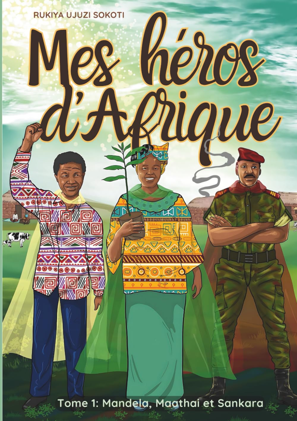 Couverture du livre Mes héros d'Afrique: Mandela, Maathai, et Sankara