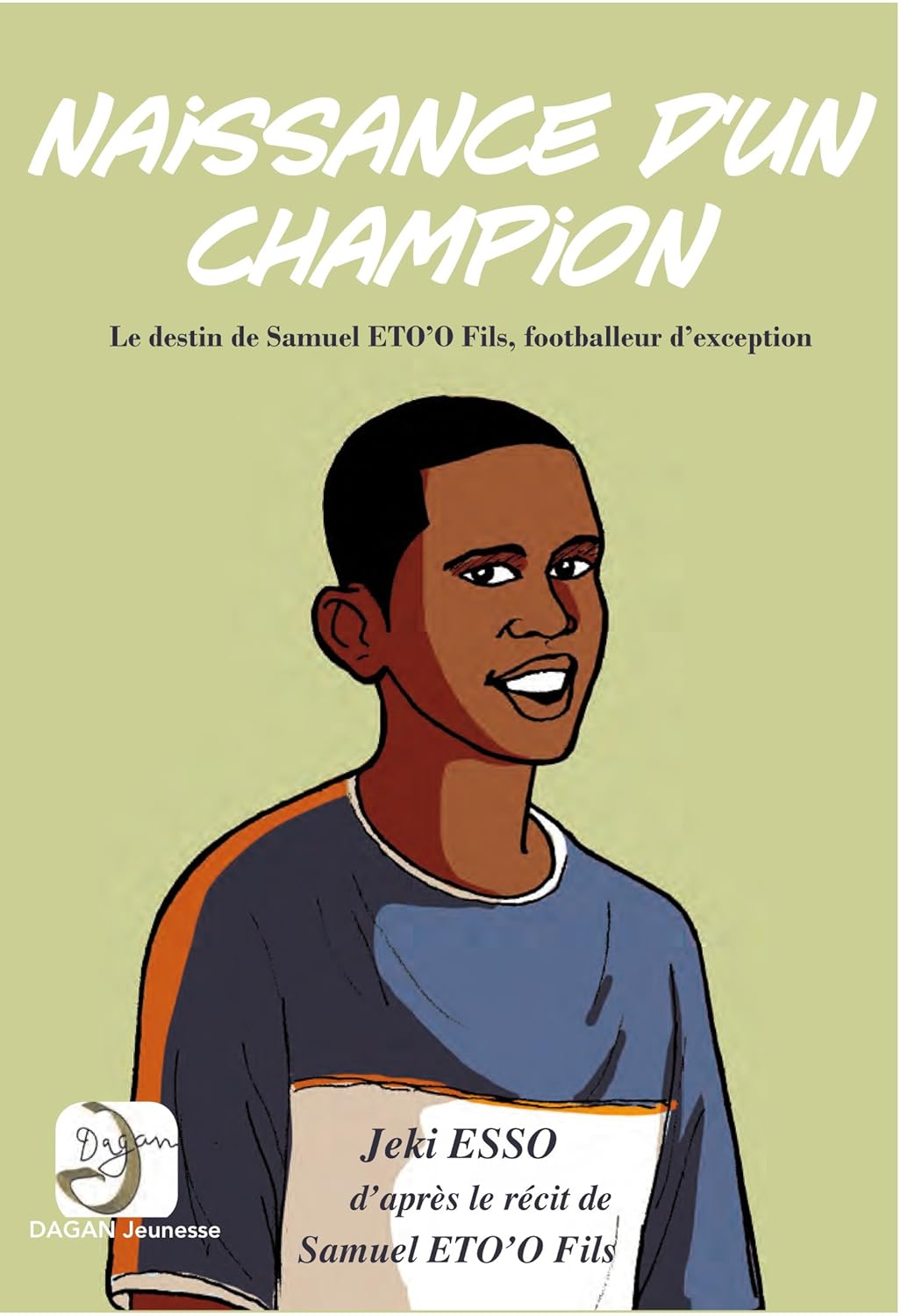 Couverture du livre Naissance d'un champion. Le destin de Samuel Eto'o fils, footballeur d'exception