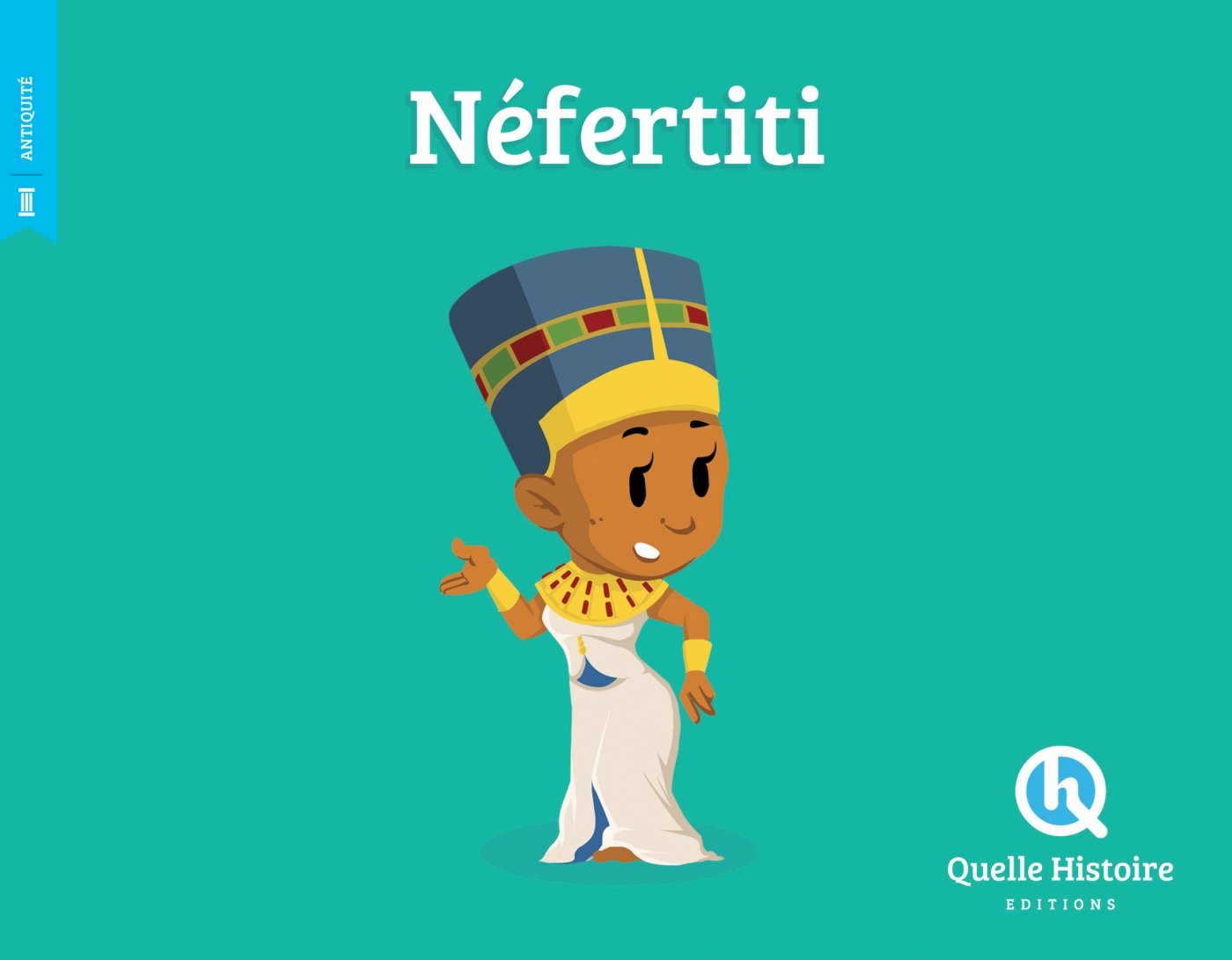 Couverture du livre Néfertiti - Quelle Histoire