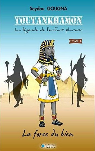 Couverture du livre Toutankhamon - La légende de l'enfant Pharaon. Tome 1. La force du bien