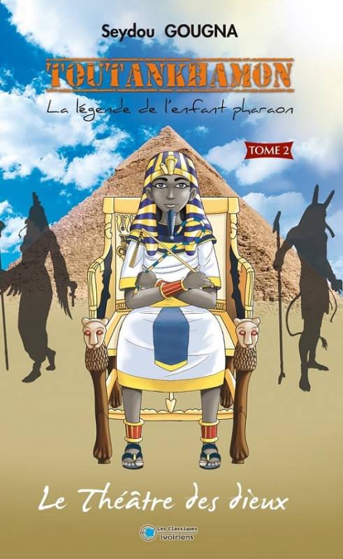 Couverture du livre Toutankhamon - La légende de l'enfant Pharaon. Tome 2. Le Théâtre des dieux